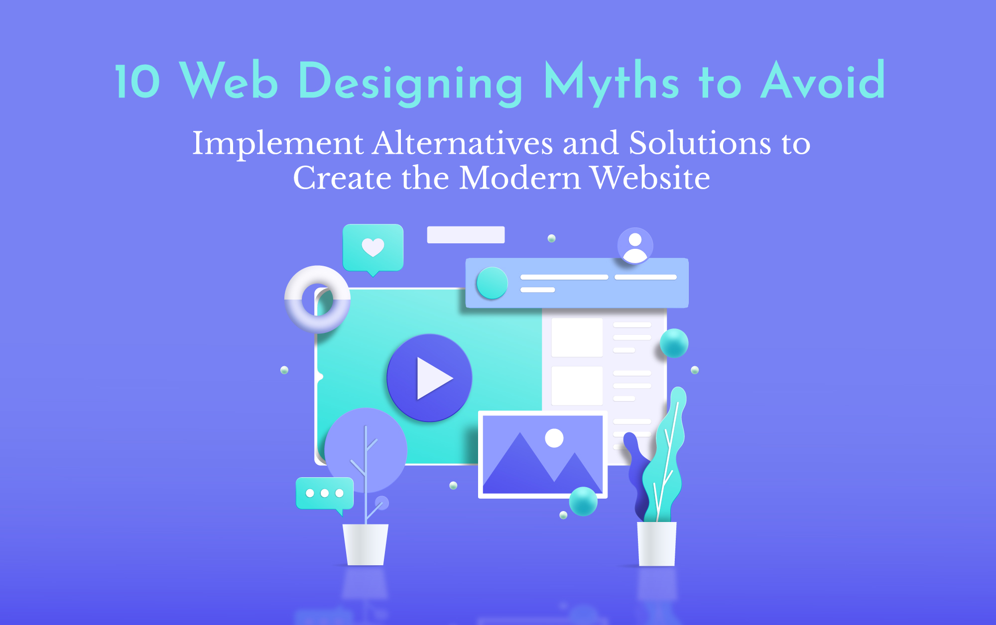 10 Web Design Myths to Avoid At All Costs